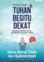 Selalu Ingat, Tuhan Begitu Dekat