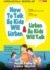 How To Talk So Kids Will Listen & Listen So Kids Will Talk